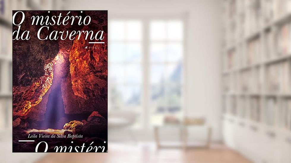 O mistério da caverna, do autor Leila Vieira da Silva Baptista