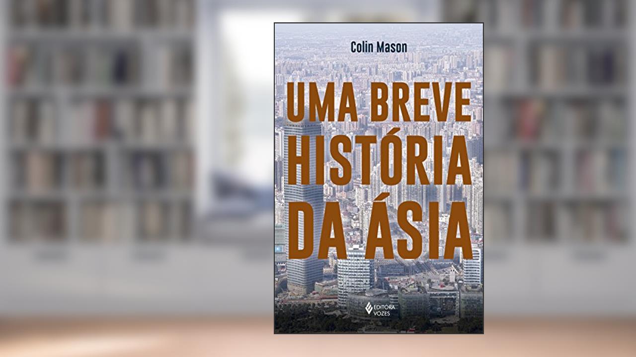 Uma breve história da Ásia, do autor Colin Mason