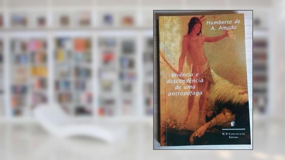 Vivência E Descendência De Uma Antropófaga., do autor Humberto De A. Amado