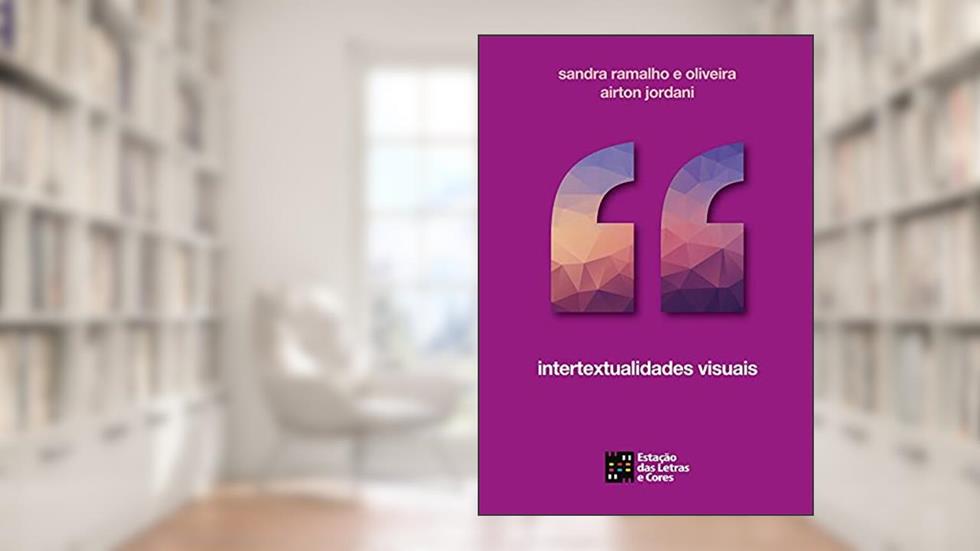 Intertextualidades Visuais, do autor Sandra Ramalho e Oliveira; Airton Jordani