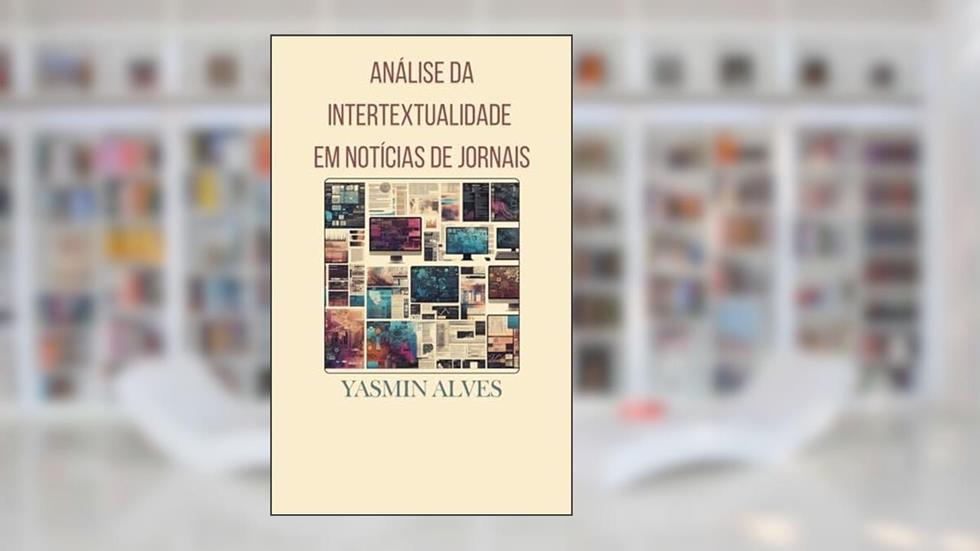 Análise da intertextualidade em notícias de jornais, do autor Yasmin Alves