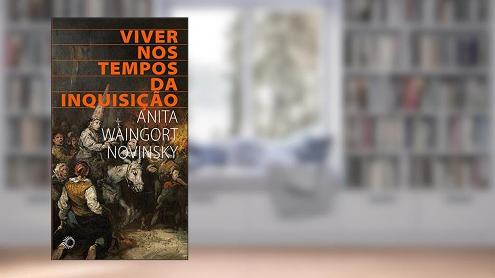 Viver nos tempos da inquisição: 355, do autor Anita Waingort Novinsky