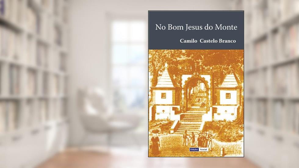 No Bom Jesus do Monte, do autor Camilo Castelo Branco