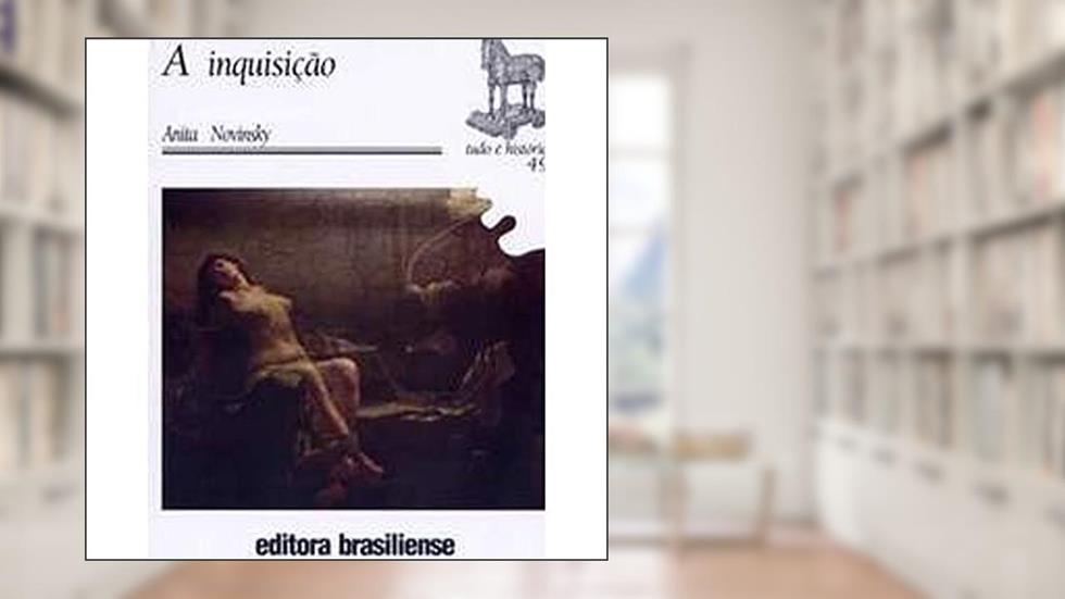 A Inquisição, do autor Anita Waingort Novinsky