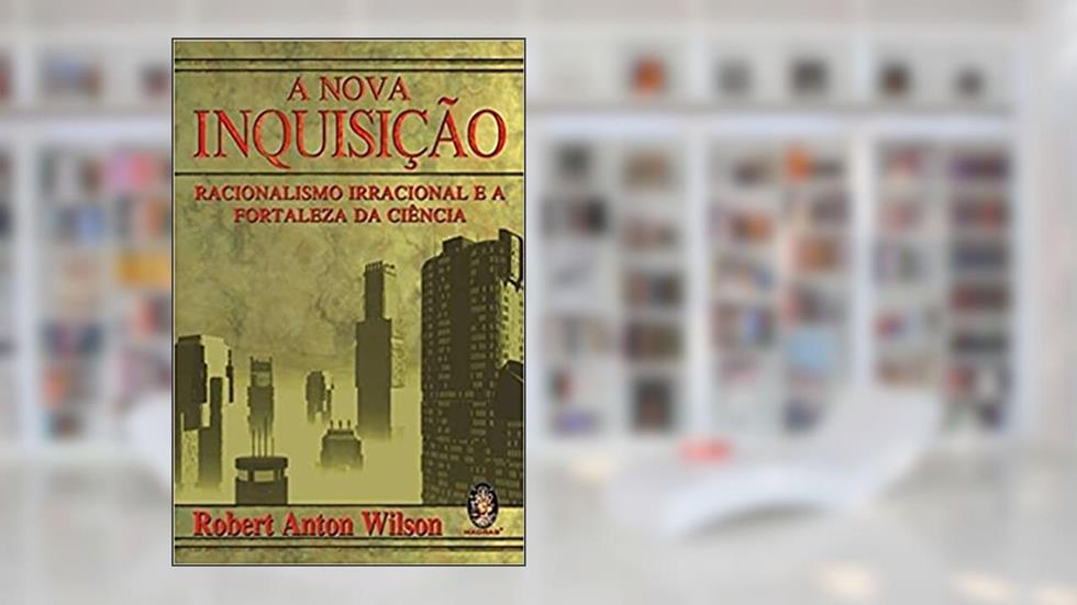 A Nova Inquisição, do autor Robert Anton Wilson