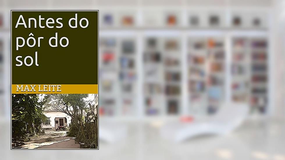 Antes do pôr do sol, do autor Max Leite