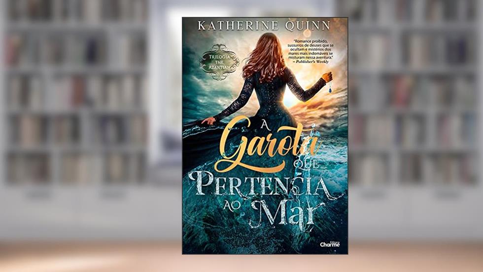 A garota que pertencia ao mar (The Azantian Livro 1), do autor Katherine Quinn