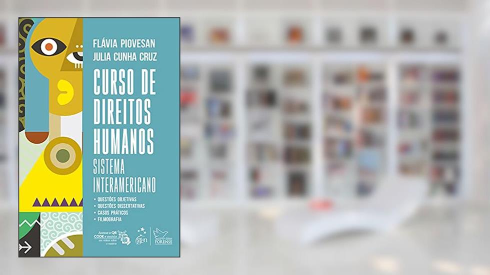 Curso de Direitos Humanos - Sistema Interamericano - 1ª Edição 2021, do autor Flávia PIOVESAN; Julia Cunha CRUZ