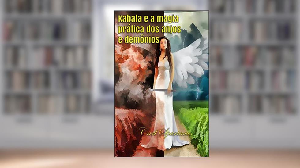 Kabala e a magia prática dos anjos e demônios., do autor Carl Spartacus