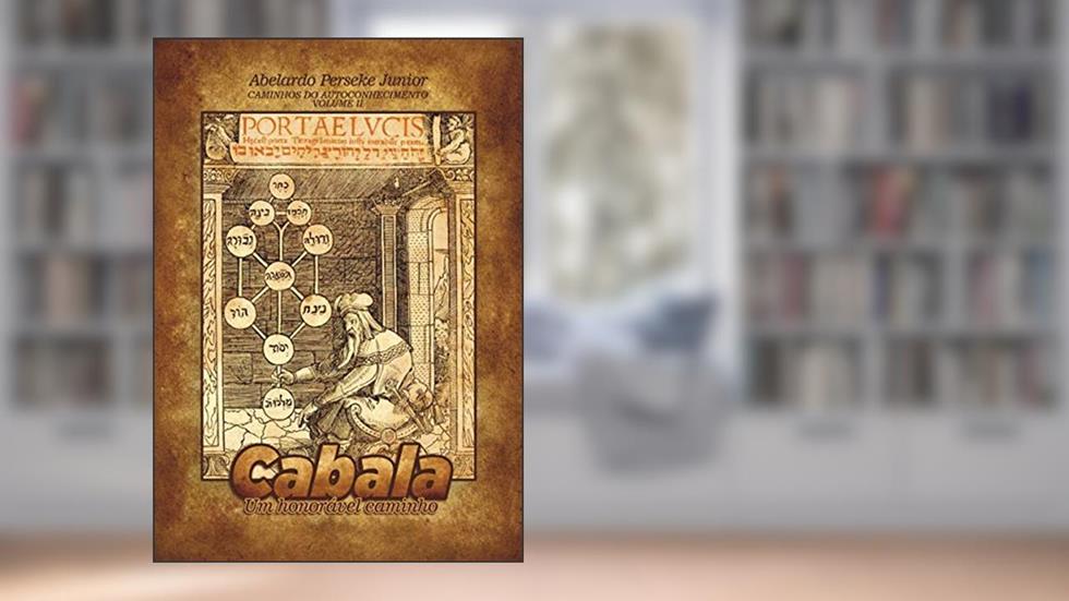 Cabala: Um honorável caminho (Caminhos do Autoconhecimento Livro 2), do autor Abelardo Perseke Junior