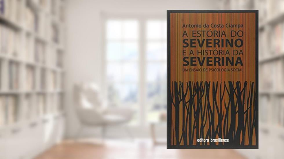 A Estória do Severino e a História da Severina, do autor Antonio da Costa Ciampa