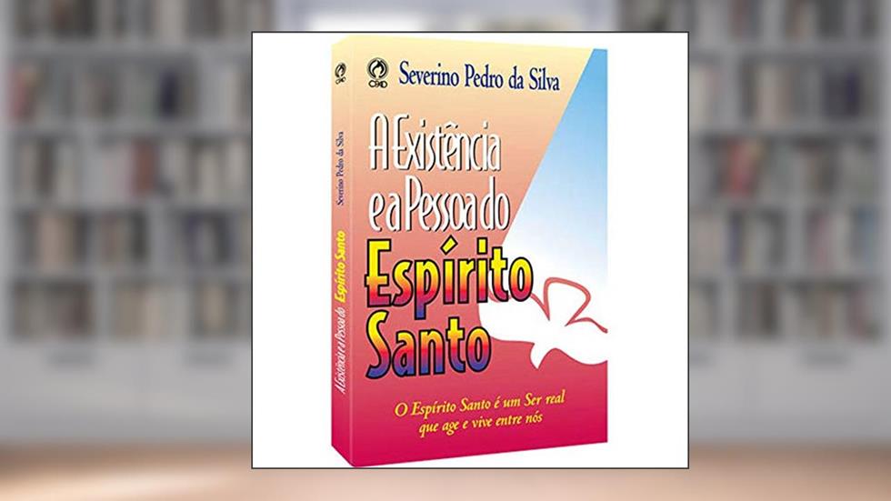 A existência e a pessoa do espírito, do autor Severino Pedro da Silva