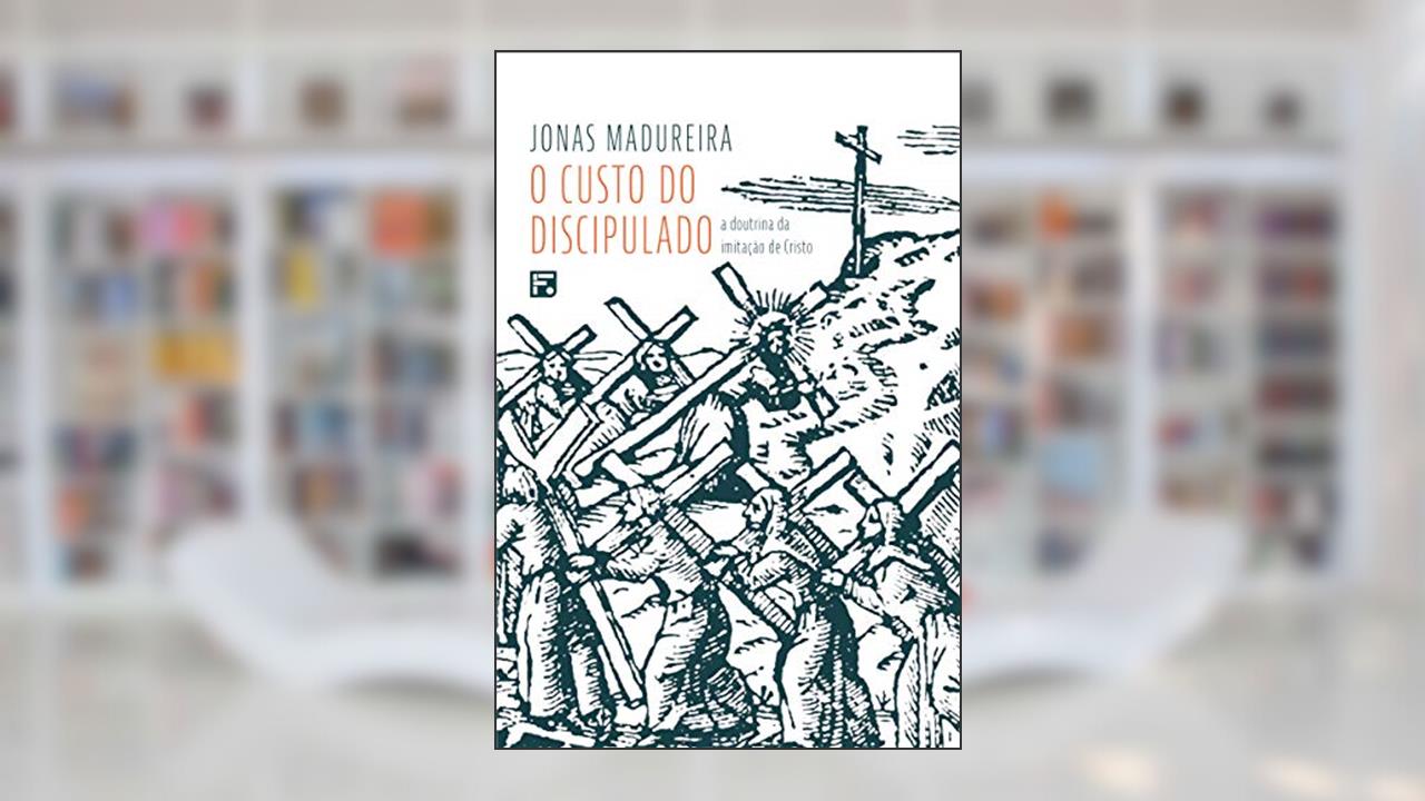 Capa de O custo do Discipulado: a doutrina da imitação de Cristo, do autor Jonas Madureira