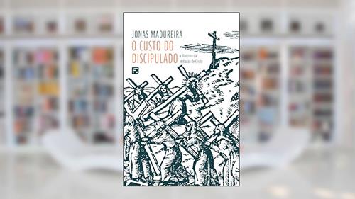 Capa de O custo do Discipulado: a doutrina da imitação de Cristo, do autor Jonas Madureira