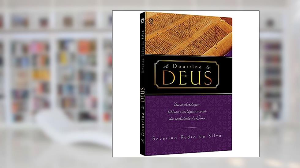 A doutrina de Deus, do autor Severino Pedro da Silva