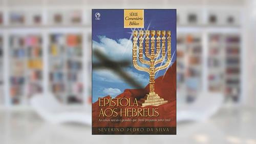 Capa de Comentário Bíblico. Epistola aos Hebreus, do autor Severino Pedro da Silva