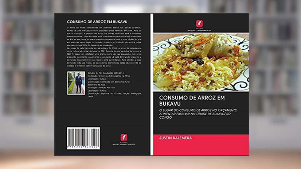 CONSUMO DE ARROZ EM BUKAVU: O LUGAR DO CONSUMO DE ARROZ NO ORÇAMENTO ALIMENTAR FAMILIAR NA CIDADE DE BUKAVU/ RD CONGO, do autor Justin Kalemera
