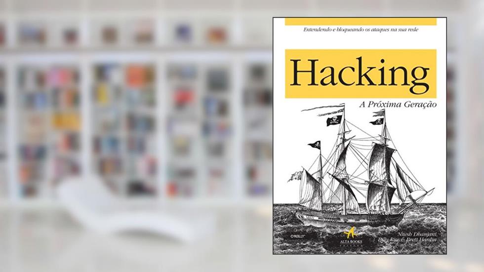 Hacking - A Próxima Geração, do autor Niteh Dhanjani; Billy Rios; Brett Hardin