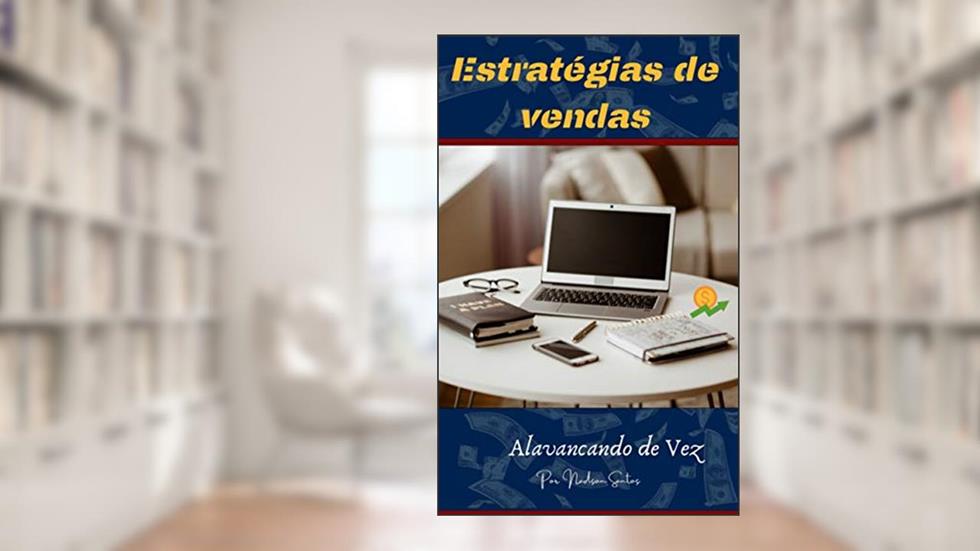 Estratégias de Vendas: Alavancando de vez, do autor Nadson Santos