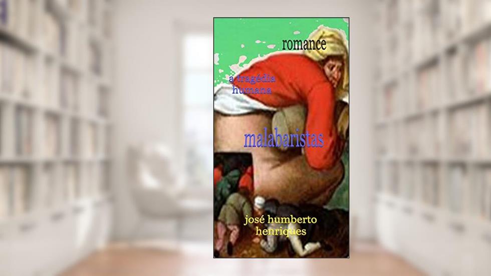 Malabaristas (A Tragédia Humana Livro 4), do autor José Humberto da Silva Henriques