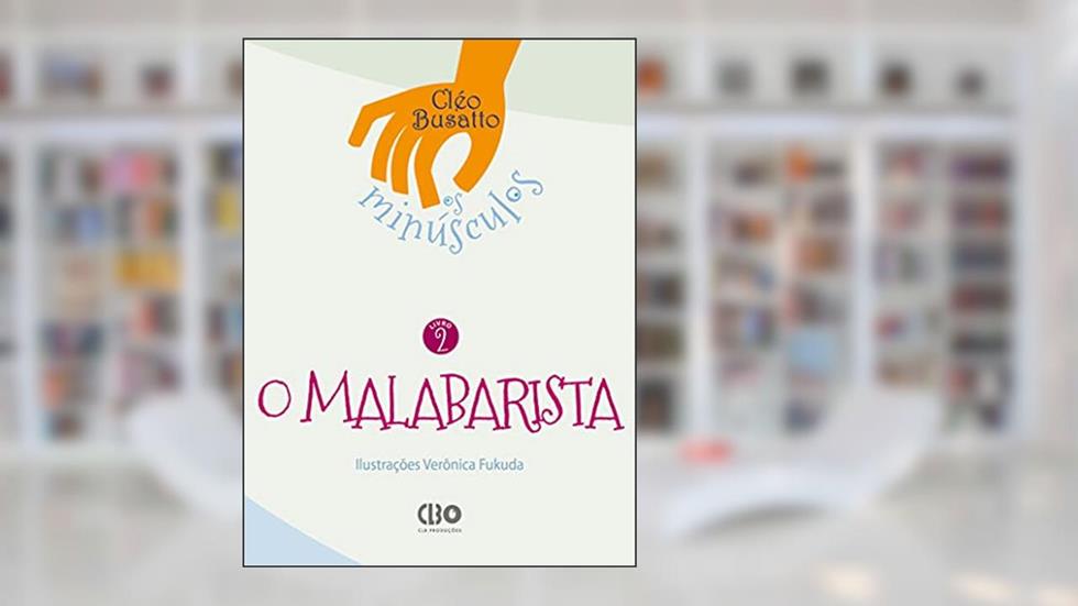 Coleção Os Minúsculos - Livro 2 - O malabarista, do autor Cléo Busatto