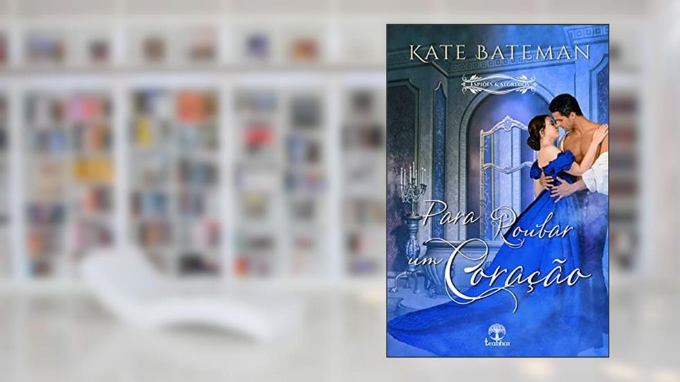 Para roubar um coração (Espiões & Segredos - Livro 01 (Espiões e Segredos 1), do autor Kate Bateman