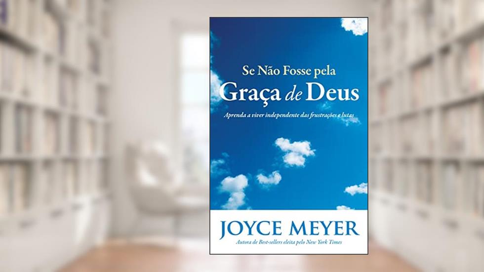 Se Não Fosse Pela Graça de Deus, do autor Joyce Meyer