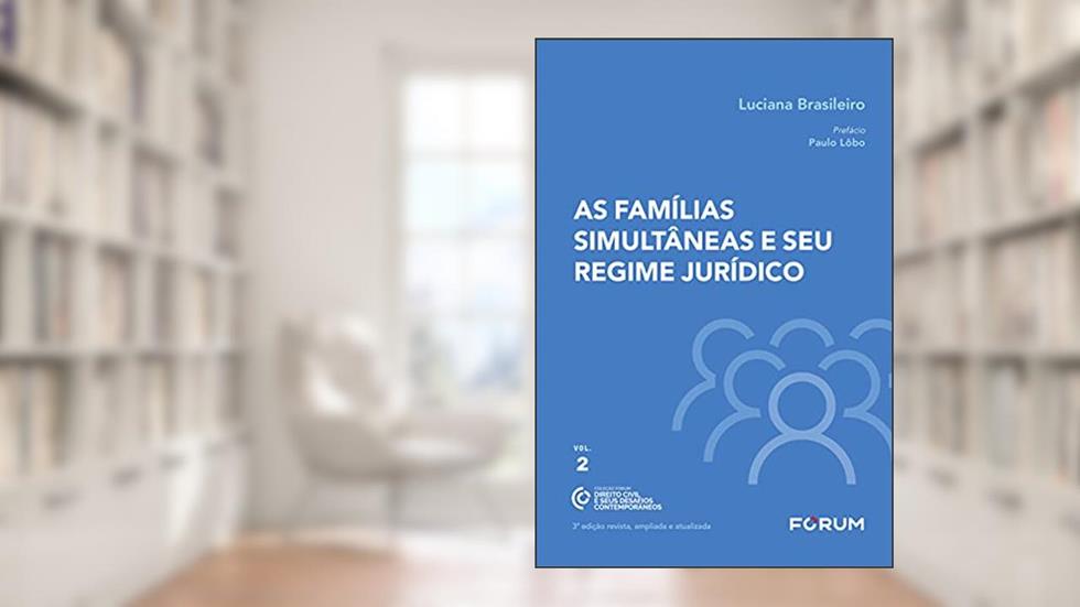 As Famílias Simultâneas e seu Regime Jurídico: 2, do autor Luciana Brasileiro