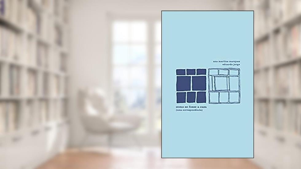 Como se fosse a casa: Uma correspondência, do autor Ana Martins Marques; Eduardo Jorge
