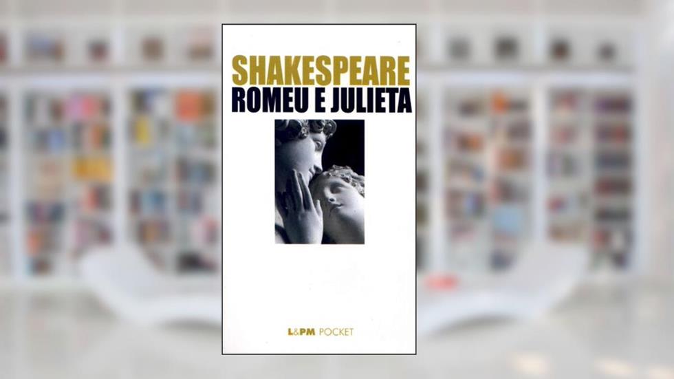 Romeu e Julieta, do autor William Shakespeare