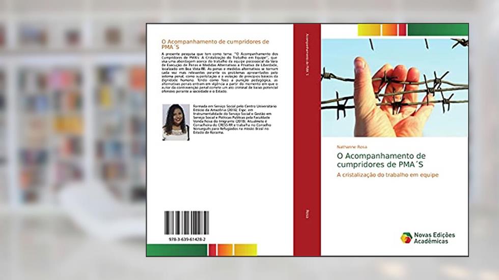 O Acompanhamento de cumpridores de PMA´S: A cristalização do trabalho em equipe, do autor Nathanne Rosa