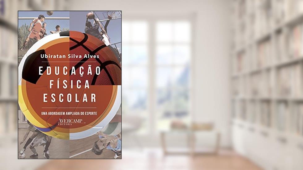 Educação física escolar: uma abordagem ampliada do esporte, do autor Ubiratan Silva Alves