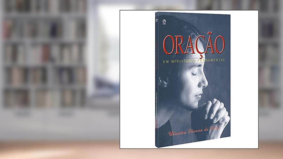 Oração - Um Ministério fundamental, do autor Ubiratan Oliveira da Silva