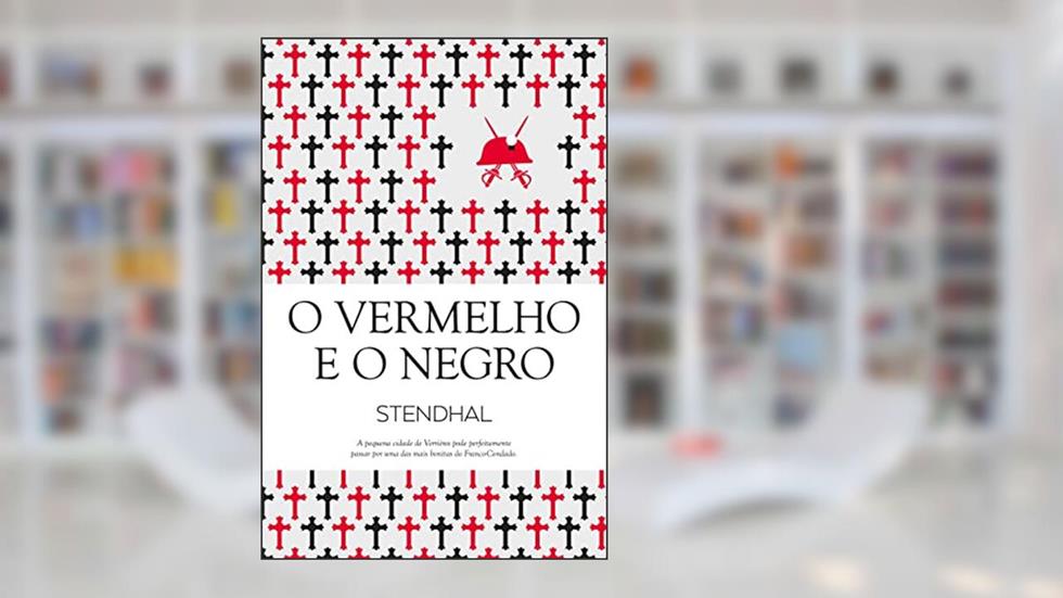 O Vermelho e O Negro (Clássicos Guerra e Paz Livro 1), do autor Stendhal