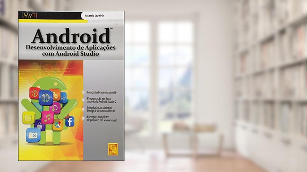 Android. Desenvolvimento de Aplicações com Android Studio, do autor Ricardo Queirós