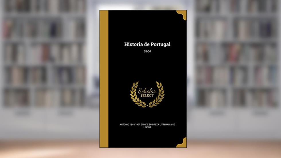 Historia de Portugal; 03-04, do autor Antonio 1848-1901 Ennes
