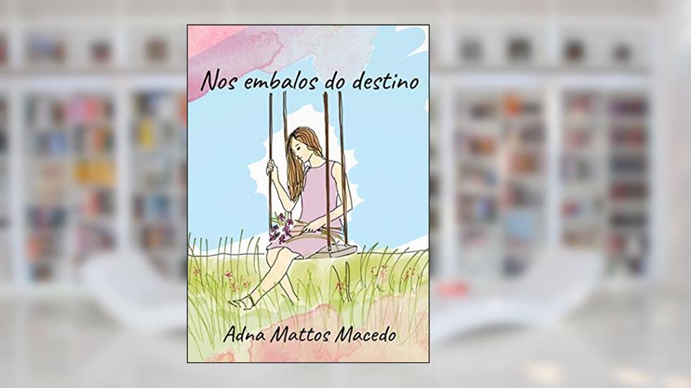 NOS EMBALOS DO DESTINO, do autor Adna Mattos Macedo