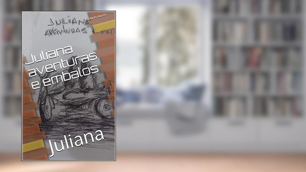 Juliana aventuras e embalos: Juliana, do autor S.Mario Souza