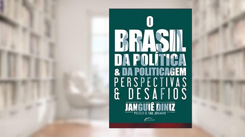 O Brasil da política e da politicagem: Perspectivas e desafios, do autor Janguiê Diniz
