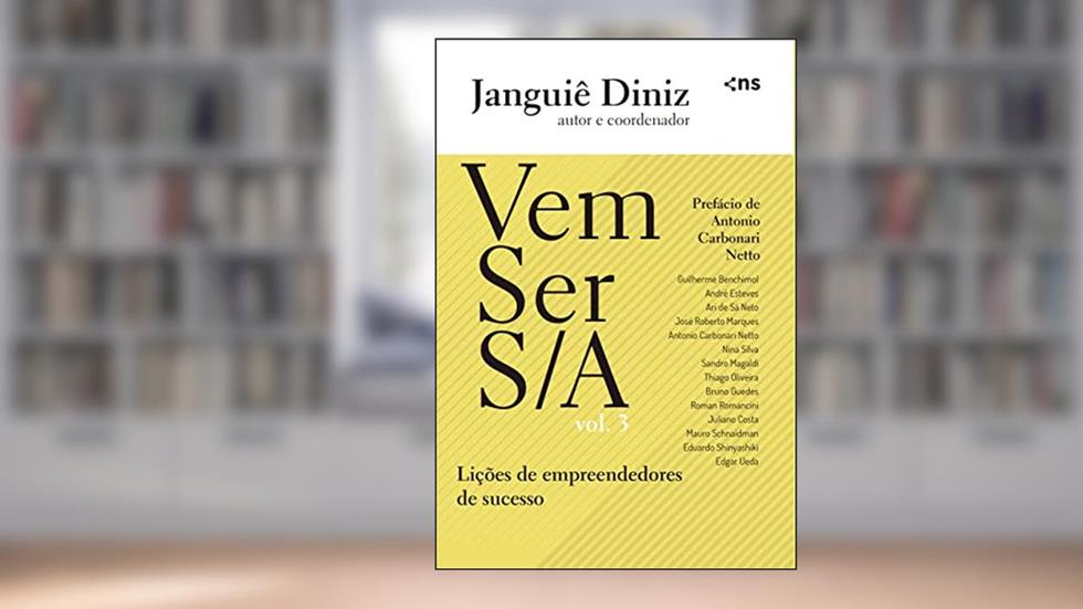 VEM SER S/A - VOL.3: Lições de empreendedores de sucesso, do autor JANGUIE DINIZ