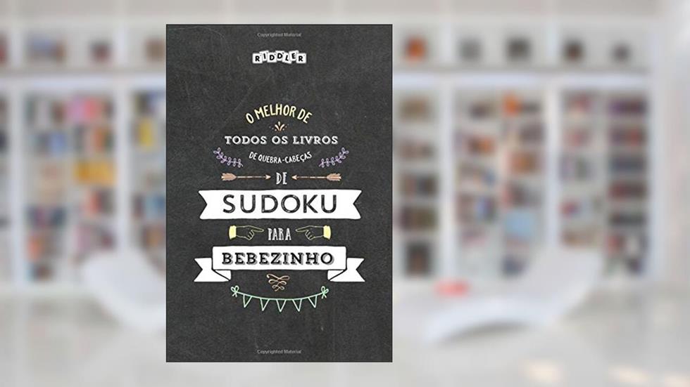 O melhor de todos os livros de quebra-cabeças de Sudoku para bebezinho (Portuguese Edition), do autor Riddler Books