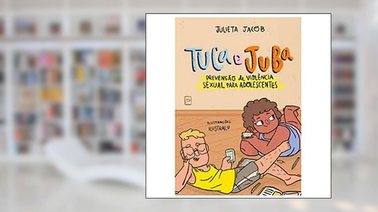 TUCA E JUBA - ENSINANDO CONSENTIMENTO PARA ADOLESCENTES, do autor ILUSTRALU