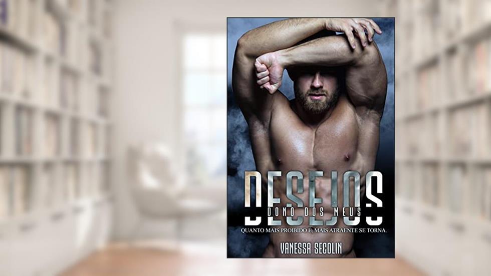 Dono dos Meus Desejos: Livro único, do autor Vanessa Secolin