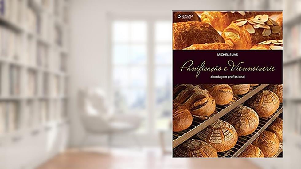Panificação e Viennoiserie: abordagem profissinal, do autor Michel Suas