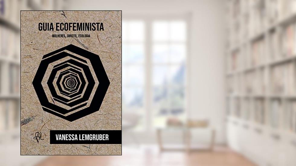 Guia ecofeminista: mulheres, direito, ecologia, do autor Vanessa Lemgruber