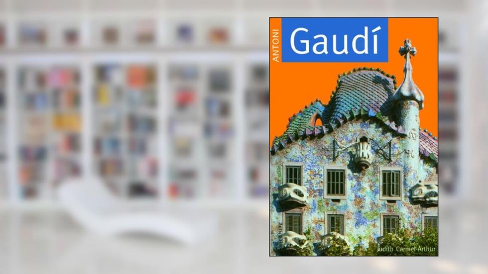 Antoni Gaudi - Série Carlton, do autor Judith Carmel-Arthur