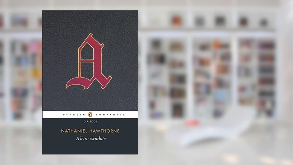 A letra escarlate, do autor Nathaniel Hawthorne