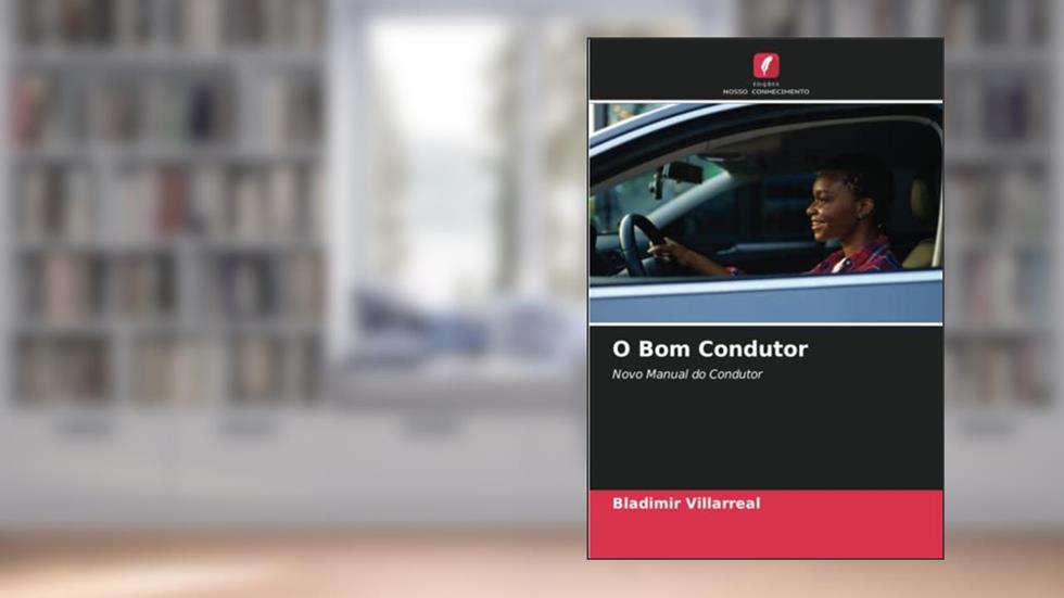 O Bom Condutor: Novo Manual do Condutor, do autor Bladimir Villarreal