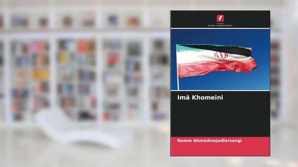 Imã Khomeini, do autor Naiem Ahmadinejadfarsangi