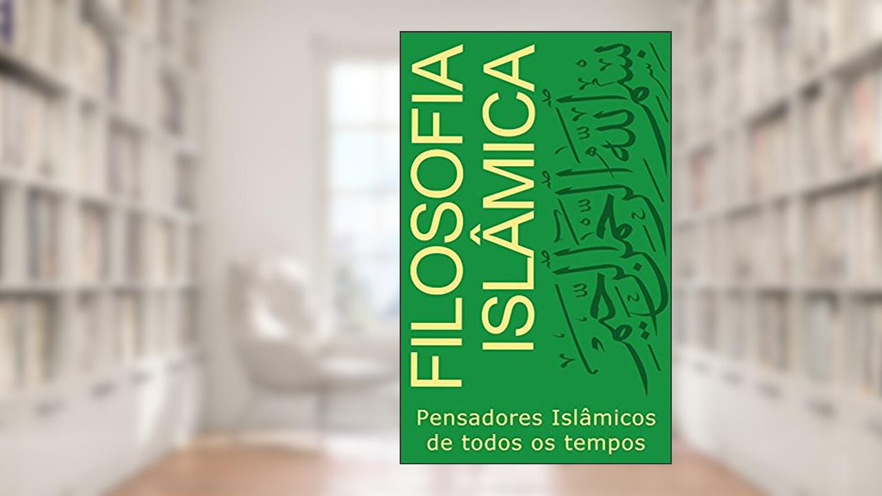 Filosofia Islâmica: Pensadores Islâmicos de todos os tempos (Filosofia de todas as cores), do autor Thiago Tamosauskas